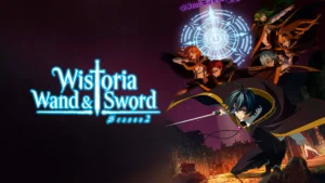 Wistoria: Wand and Sword Season 2 Episodes In Tamil